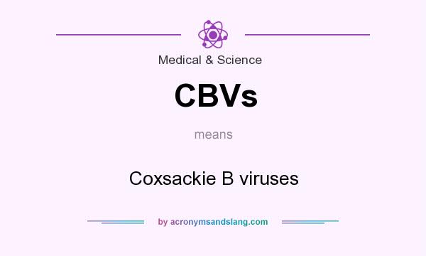 What does CBVs mean? It stands for Coxsackie B viruses
