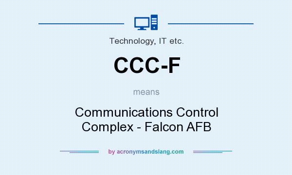 What does CCC-F mean? It stands for Communications Control Complex - Falcon AFB