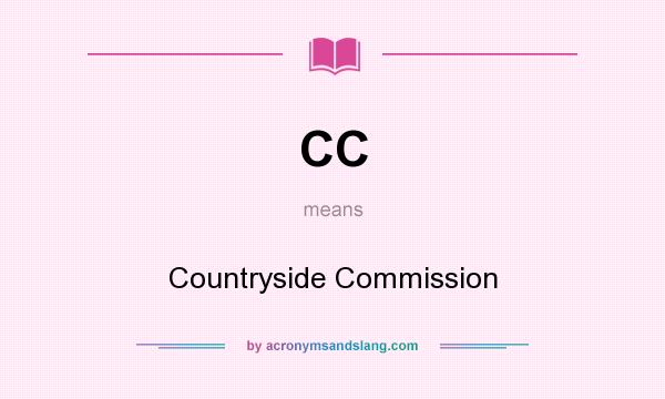 What does CC mean? It stands for Countryside Commission