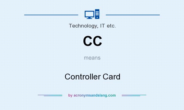 What does CC mean? It stands for Controller Card
