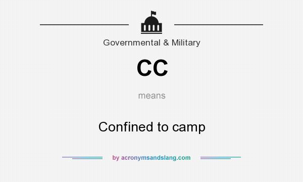 What does CC mean? It stands for Confined to camp