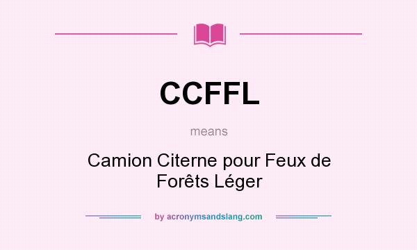 What does CCFFL mean? It stands for Camion Citerne pour Feux de Forêts Léger