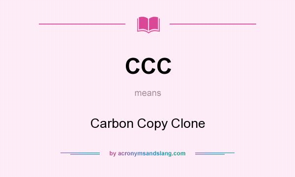 What does CCC mean? It stands for Carbon Copy Clone