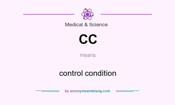 What does CC mean? It stands for control condition