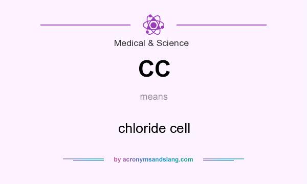 What does CC mean? It stands for chloride cell