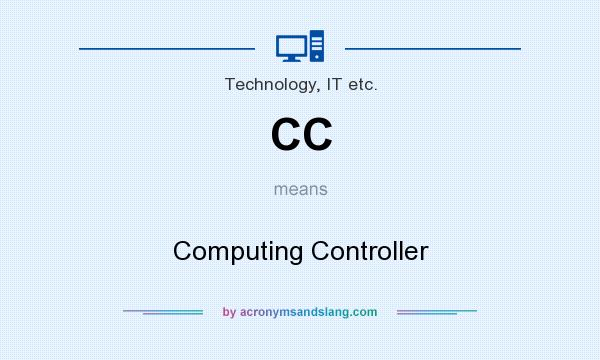What does CC mean? It stands for Computing Controller