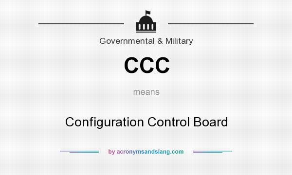 What does CCC mean? It stands for Configuration Control Board