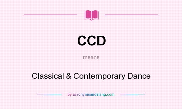 What does CCD mean? It stands for Classical & Contemporary Dance