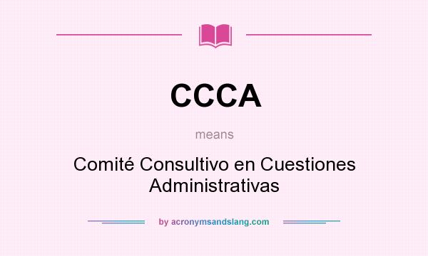 What does CCCA mean? It stands for Comité Consultivo en Cuestiones Administrativas