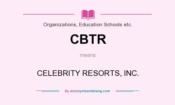What does CBTR mean? It stands for CELEBRITY RESORTS, INC.