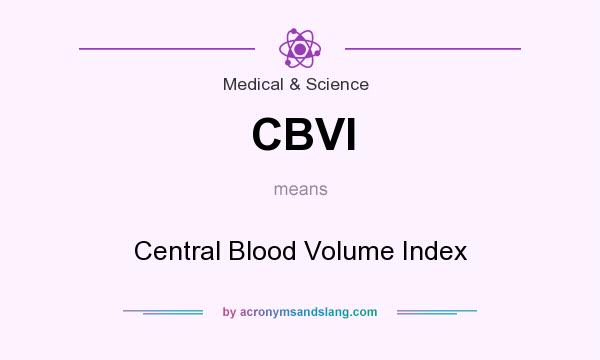 What does CBVI mean? It stands for Central Blood Volume Index