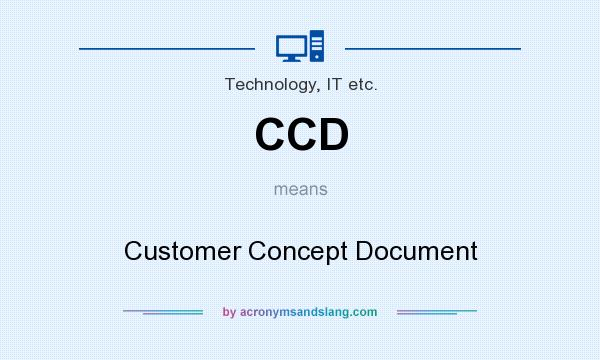 What does CCD mean? It stands for Customer Concept Document