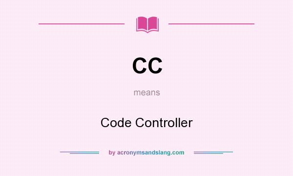 What does CC mean? It stands for Code Controller