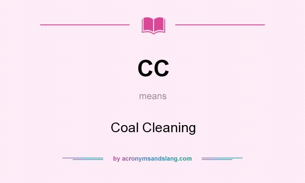 What does CC mean? It stands for Coal Cleaning