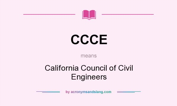 What does CCCE mean? It stands for California Council of Civil Engineers