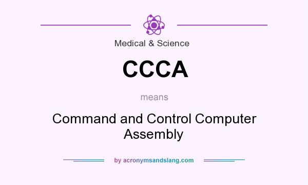 What does CCCA mean? It stands for Command and Control Computer Assembly