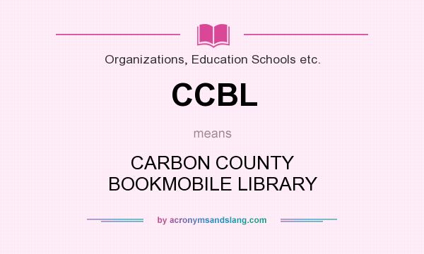 What does CCBL mean? It stands for CARBON COUNTY BOOKMOBILE LIBRARY