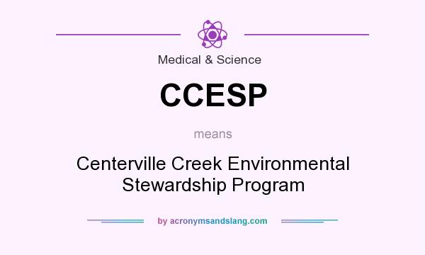 What does CCESP mean? It stands for Centerville Creek Environmental Stewardship Program