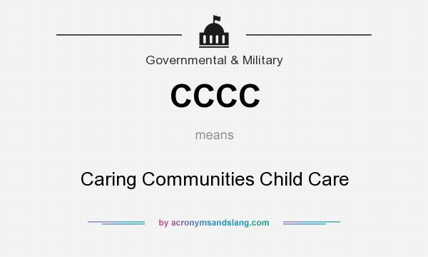 What does CCCC mean? It stands for Caring Communities Child Care