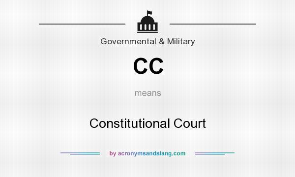 What does CC mean? It stands for Constitutional Court