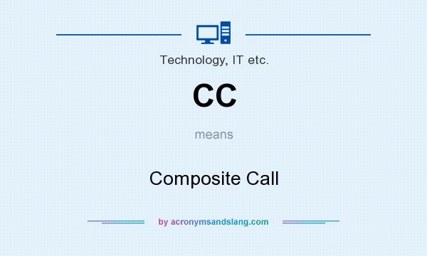 What does CC mean? It stands for Composite Call