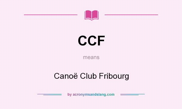 What does CCF mean? It stands for Canoë Club Fribourg