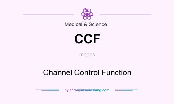 What does CCF mean? It stands for Channel Control Function