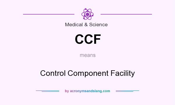 What does CCF mean? It stands for Control Component Facility