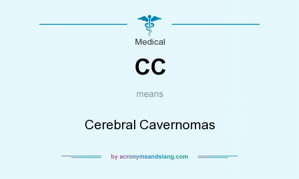 What does CC mean? It stands for Cerebral Cavernomas