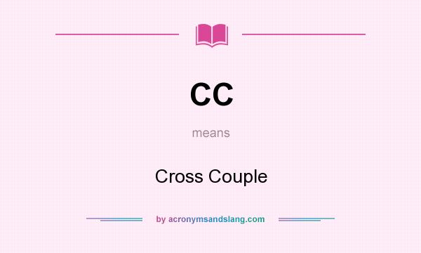 What does CC mean? It stands for Cross Couple