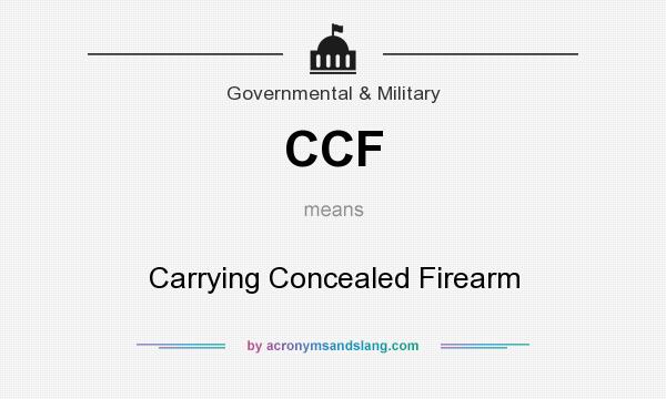 What does CCF mean? It stands for Carrying Concealed Firearm