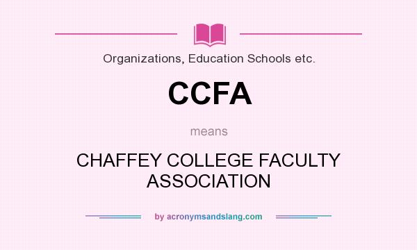 What does CCFA mean? It stands for CHAFFEY COLLEGE FACULTY ASSOCIATION