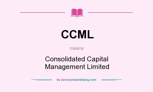What does CCML mean? It stands for Consolidated Capital Management Limited