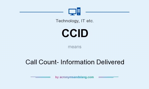 What does CCID mean? It stands for Call Count- Information Delivered