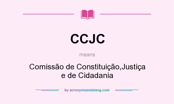 What does CCJC mean? It stands for Comissão de Constituição,Justiça e de Cidadania