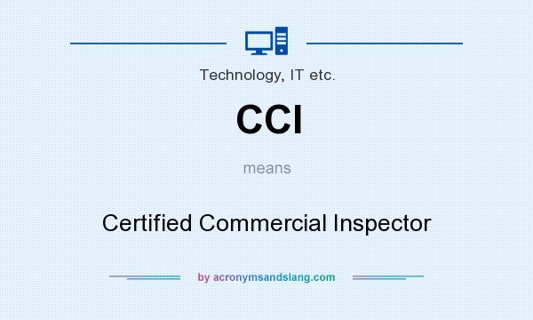 What does CCI mean? It stands for Certified Commercial Inspector