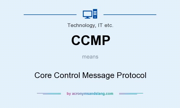 What does CCMP mean? It stands for Core Control Message Protocol