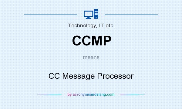 What does CCMP mean? It stands for CC Message Processor