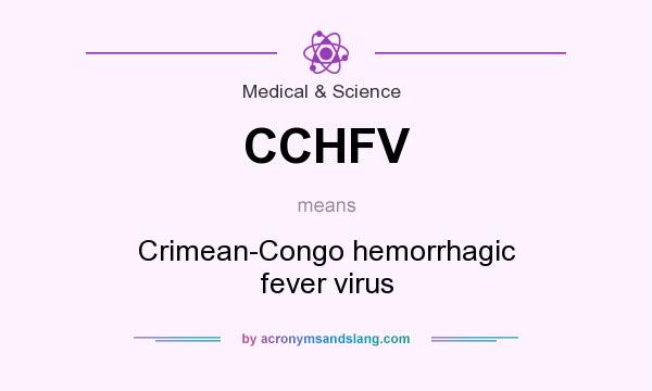 What does CCHFV mean? It stands for Crimean-Congo hemorrhagic fever virus