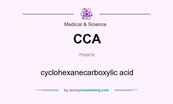 What does CCA mean? It stands for cyclohexanecarboxylic acid