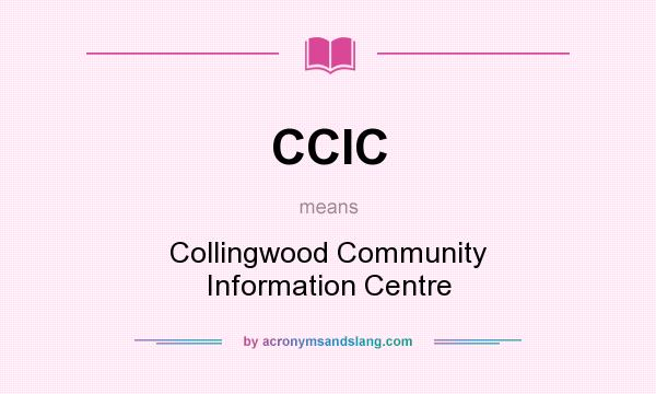 What does CCIC mean? It stands for Collingwood Community Information Centre
