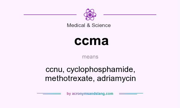 What does ccma mean? It stands for ccnu, cyclophosphamide, methotrexate, adriamycin