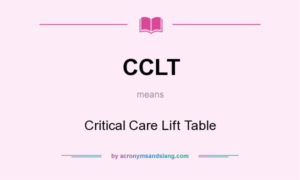 What does CCLT mean? It stands for Critical Care Lift Table