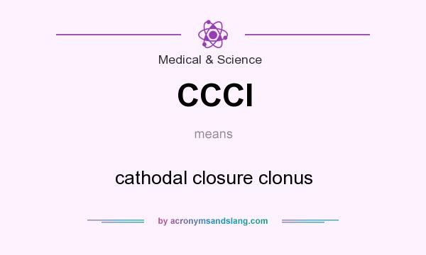 What does CCCl mean? It stands for cathodal closure clonus