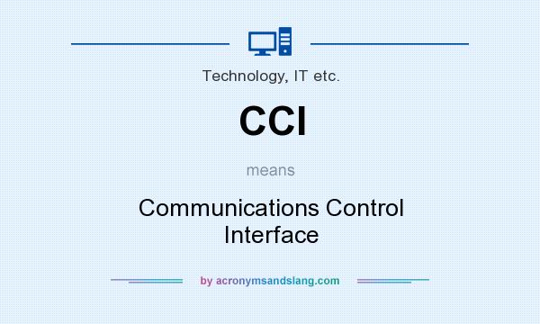 What does CCI mean? It stands for Communications Control Interface