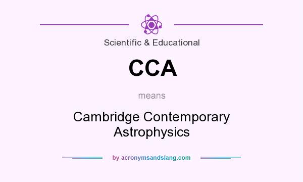 What does CCA mean? It stands for Cambridge Contemporary Astrophysics