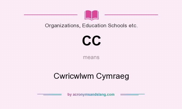 What does CC mean? It stands for Cwricwlwm Cymraeg