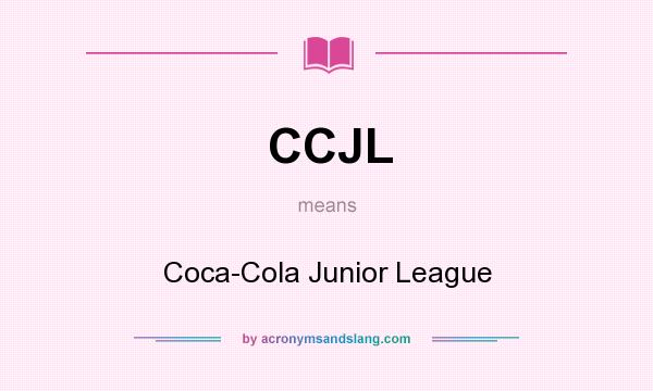 What does CCJL mean? It stands for Coca-Cola Junior League