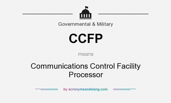 What does CCFP mean? It stands for Communications Control Facility Processor