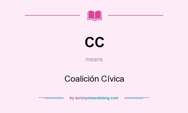 What does CC mean? It stands for Coalición Cívica
